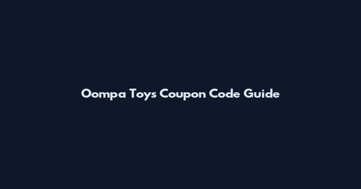 Oompa Toys Coupon Code Guide