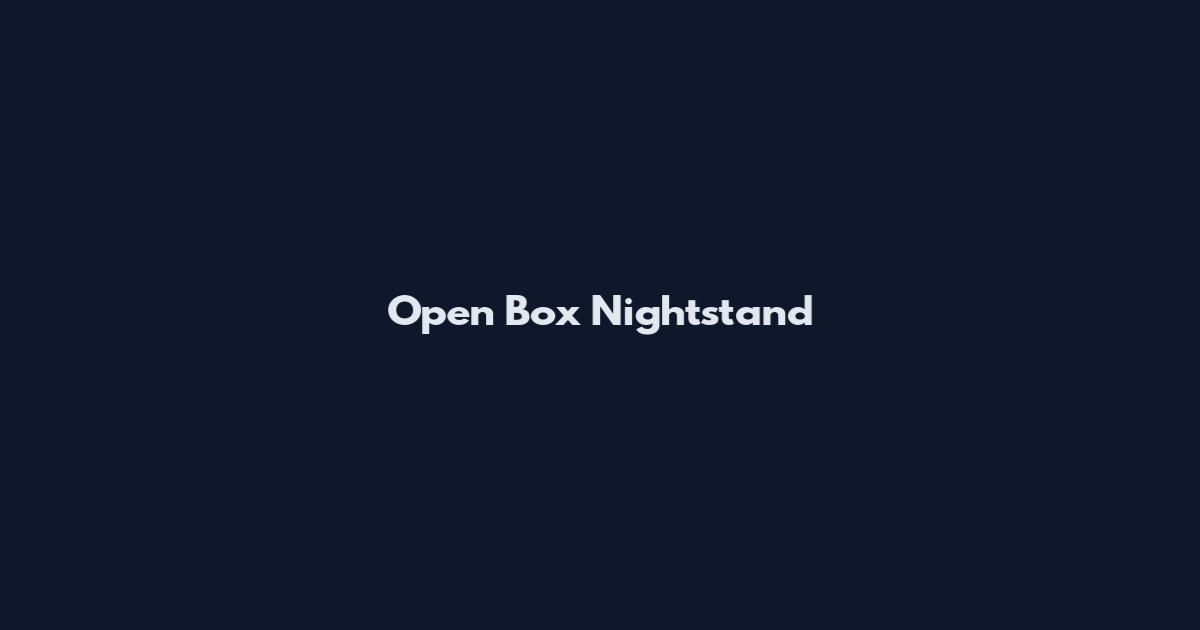Open Box Nightstand