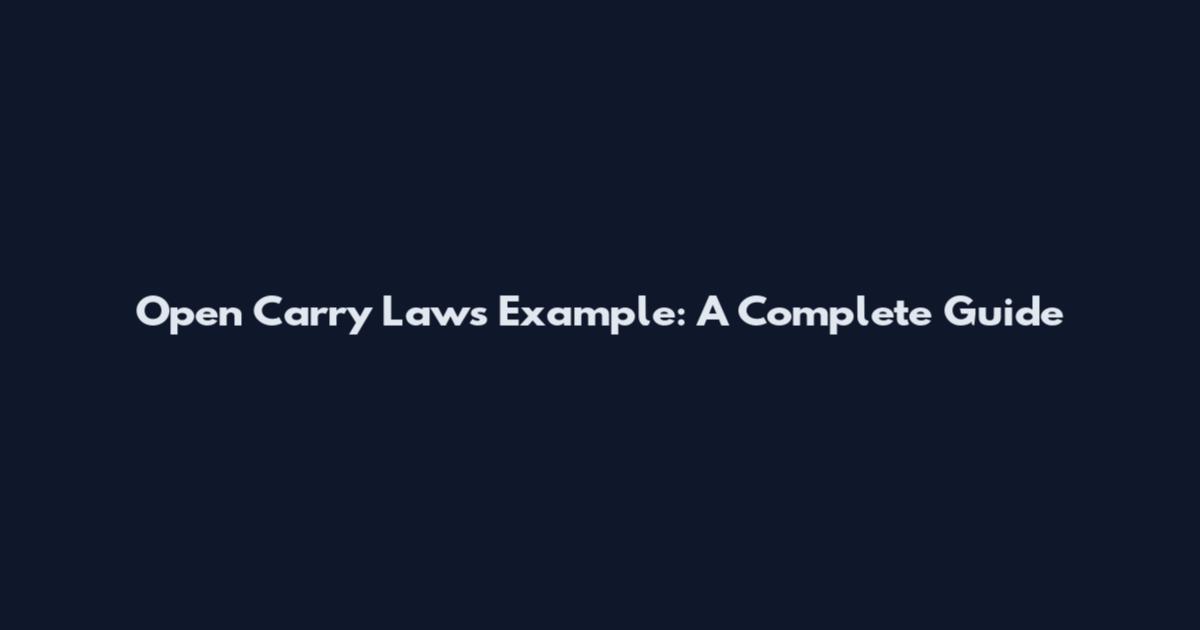 Open Carry Laws Example: A Complete Guide