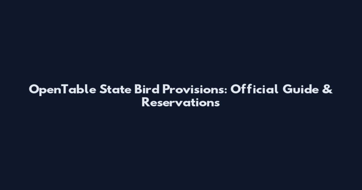 OpenTable State Bird Provisions: Official Guide & Reservations