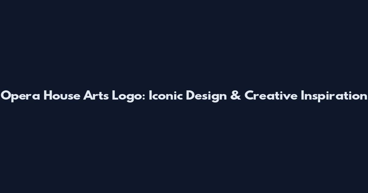 Opera House Arts Logo: Iconic Design & Creative Inspiration