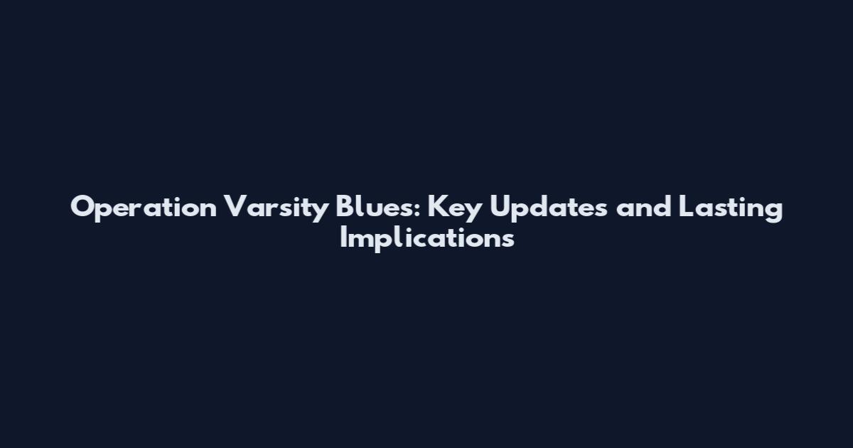 Operation Varsity Blues: Key Updates and Lasting Implications