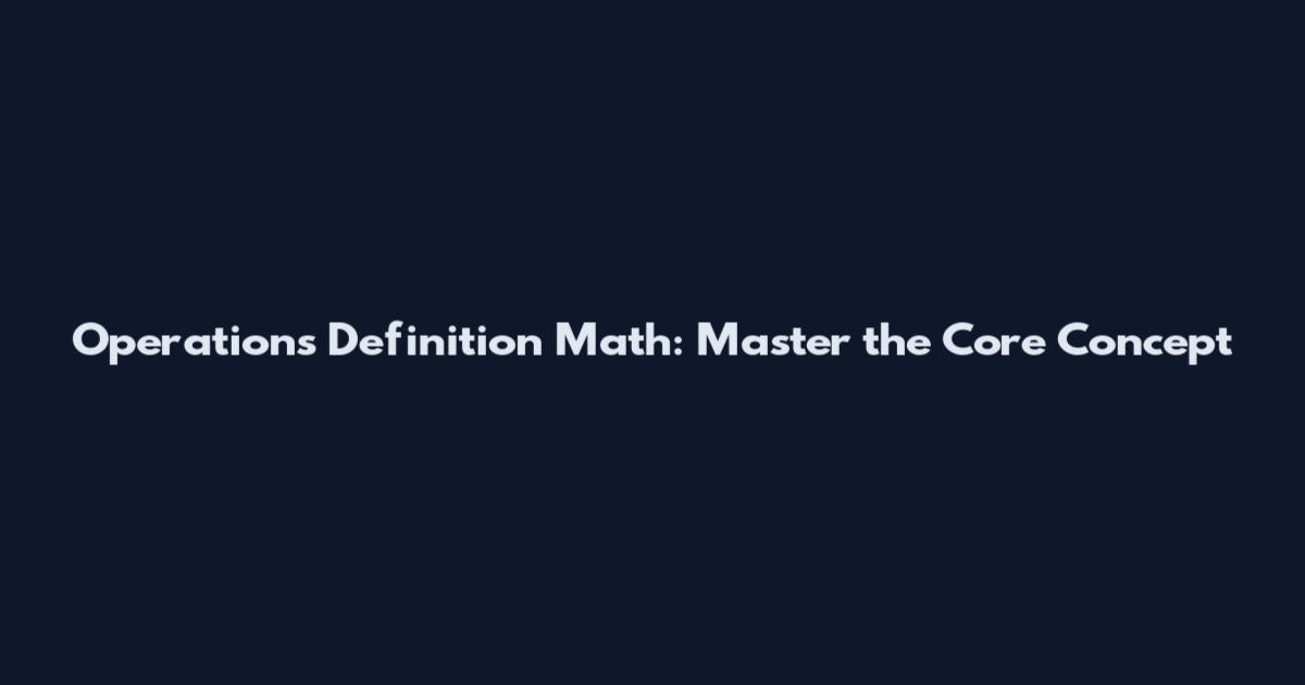 Operations Definition Math: Master the Core Concept
