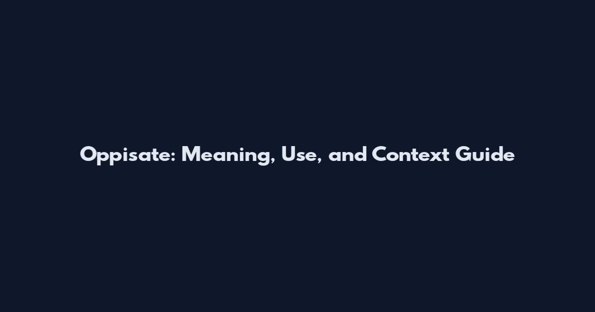 Oppisate: Meaning, Use, and Context Guide