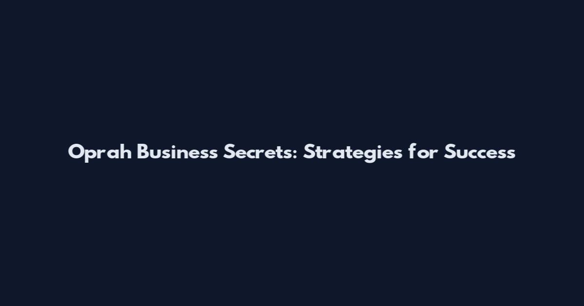 Oprah Business Secrets: Strategies for Success