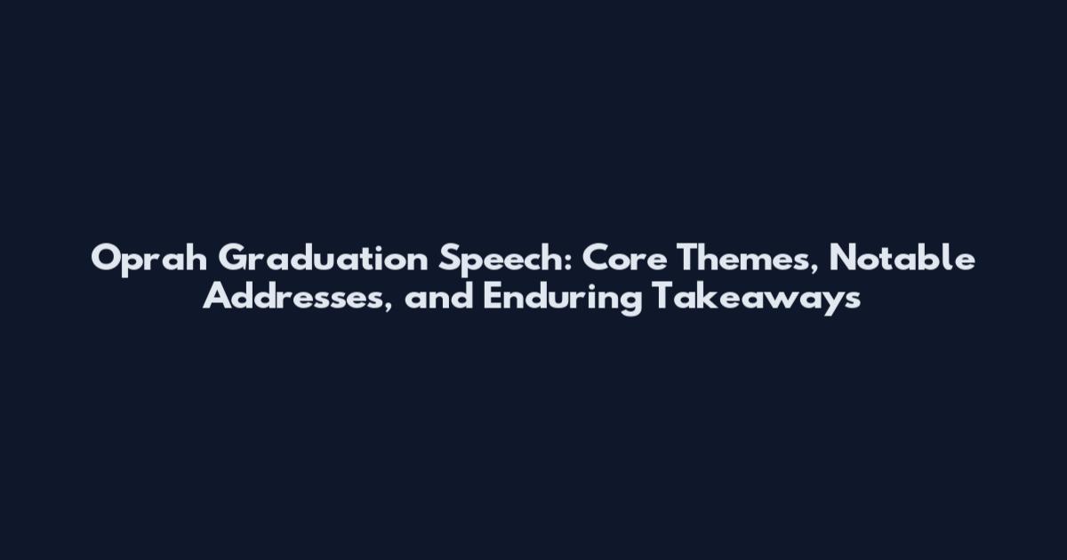 Oprah Graduation Speech: Core Themes, Notable Addresses, and Enduring Takeaways