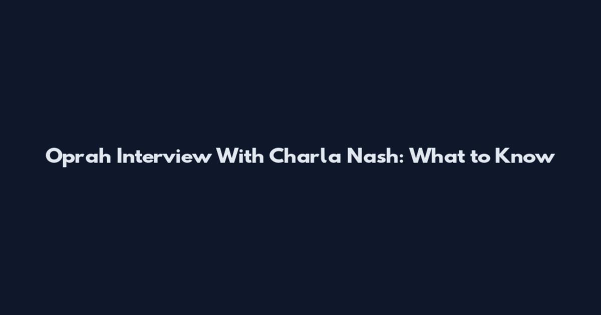 Oprah Interview With Charla Nash: What to Know