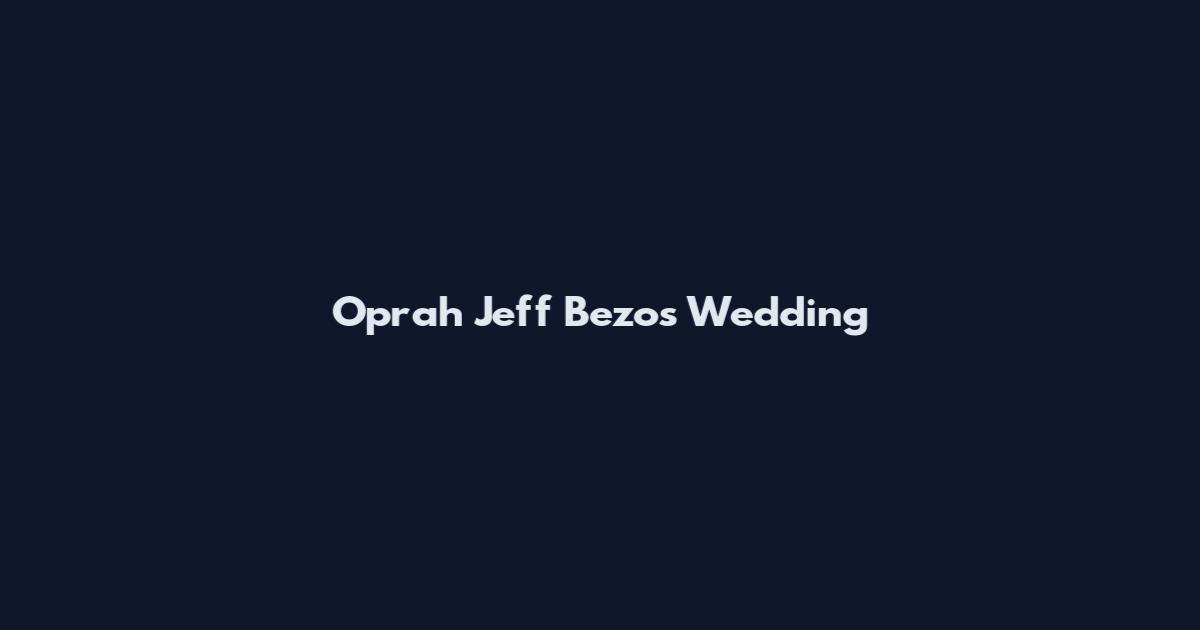 Oprah Jeff Bezos Wedding