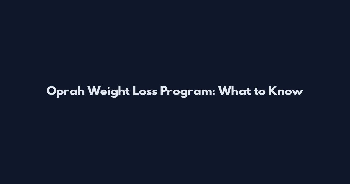 Oprah Weight Loss Program: What to Know