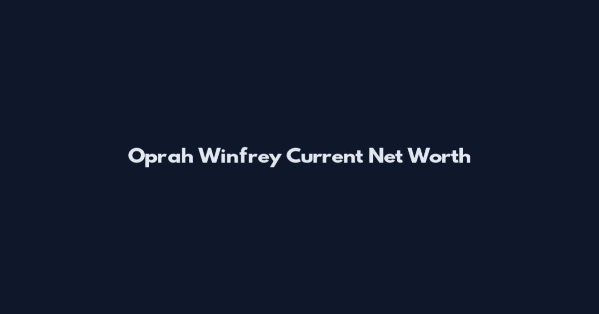 Oprah Winfrey Current Net Worth