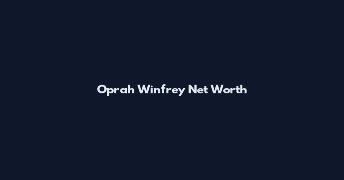 Oprah Winfrey Net Worth