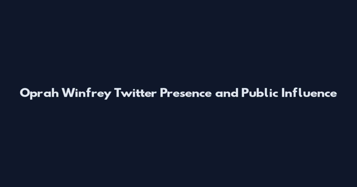 Oprah Winfrey Twitter Presence and Public Influence
