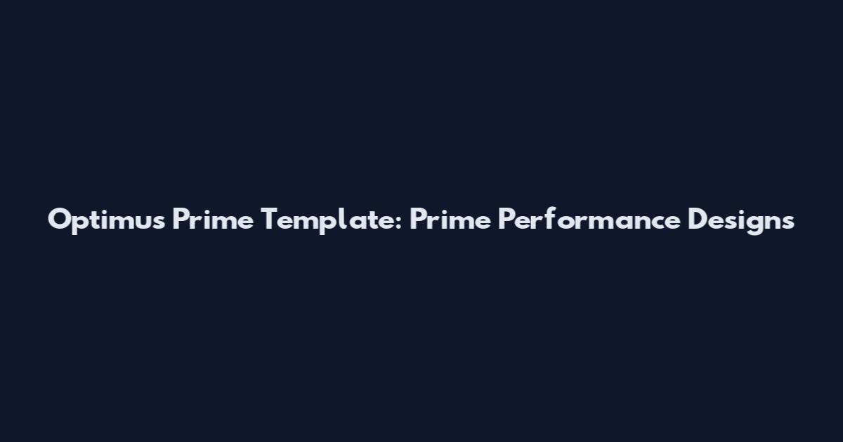 Optimus Prime Template: Prime Performance Designs