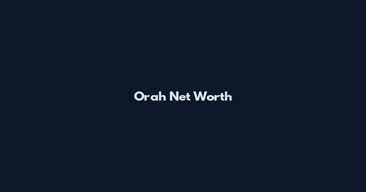 Orah Net Worth