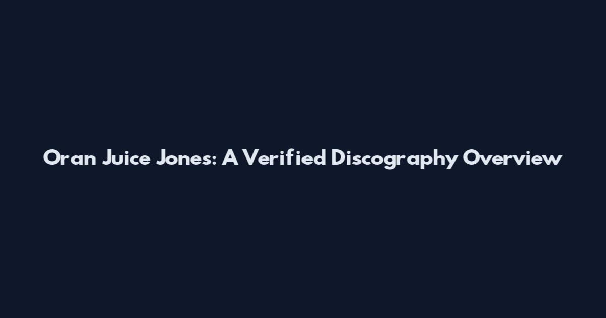 Oran Juice Jones: A Verified Discography Overview