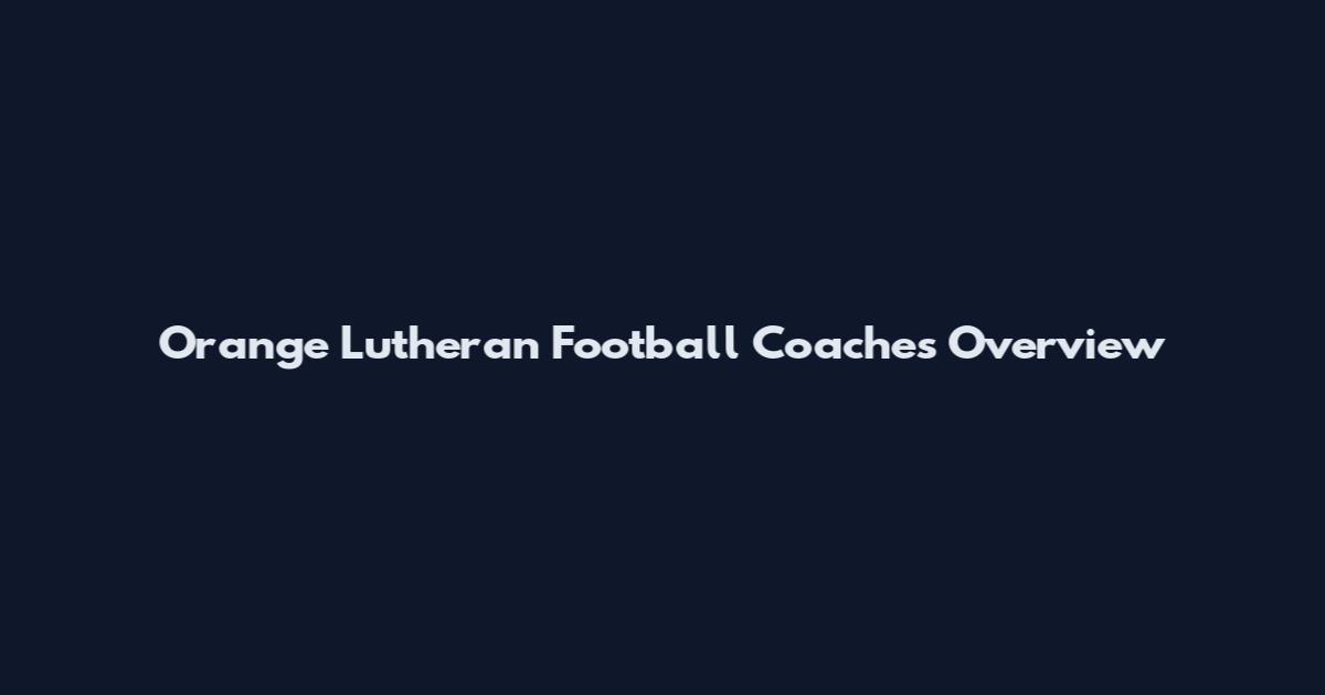 Orange Lutheran Football Coaches Overview