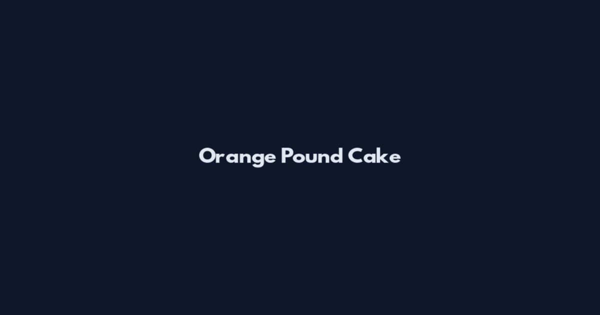 Orange Pound Cake