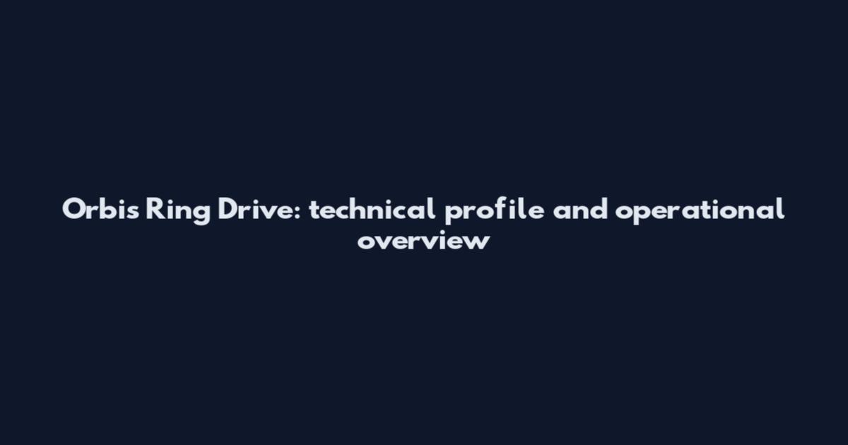 Orbis Ring Drive: technical profile and operational overview