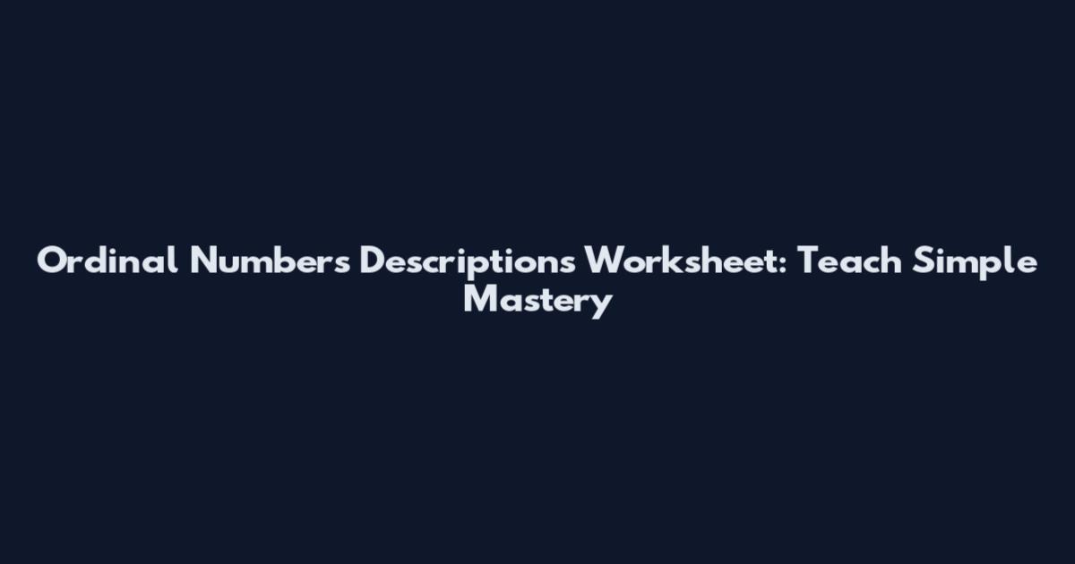 Ordinal Numbers Descriptions Worksheet: Teach Simple Mastery