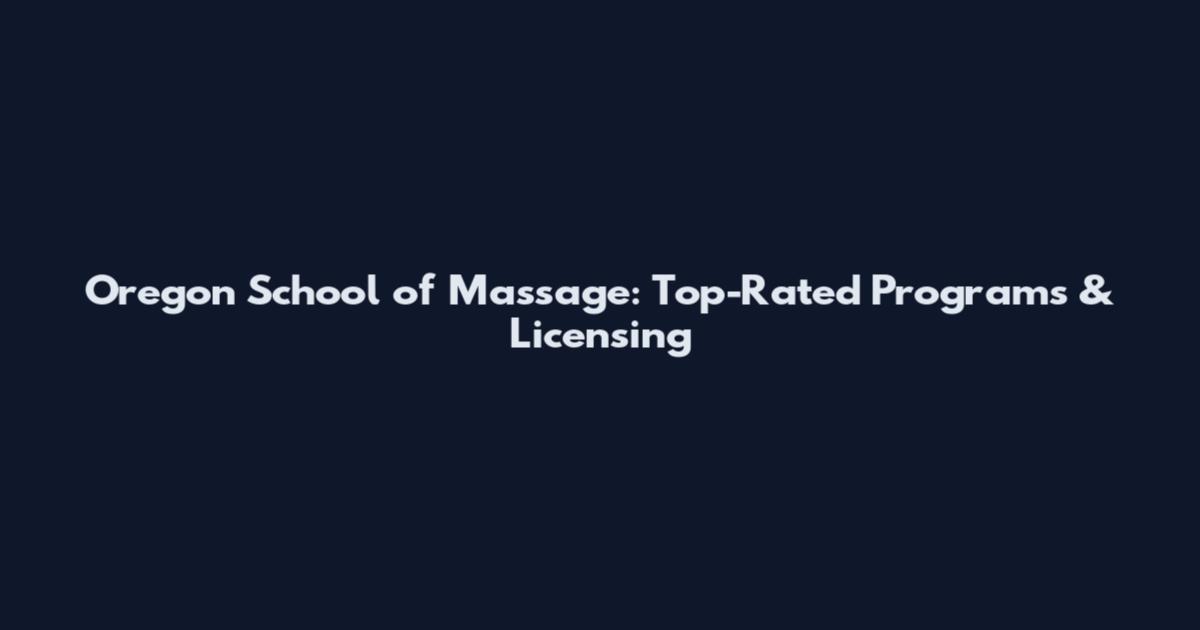Oregon School of Massage: Top-Rated Programs & Licensing