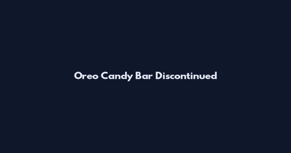 Oreo Candy Bar Discontinued