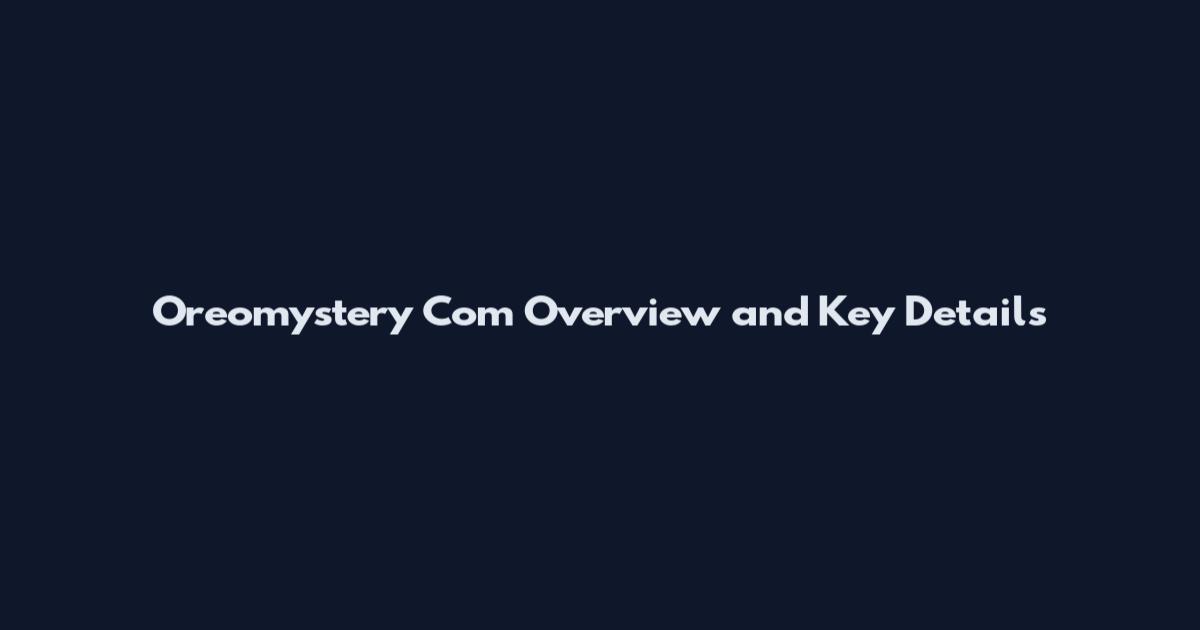 Oreomystery Com Overview and Key Details