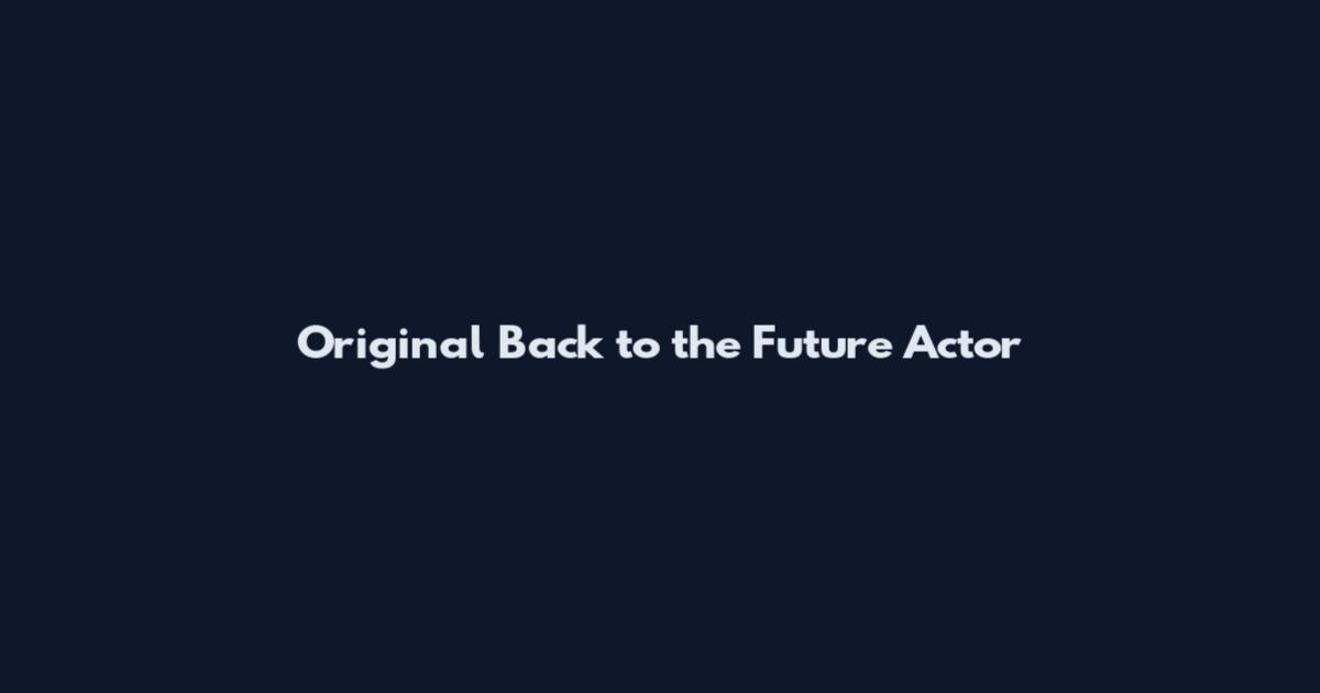Original Back to the Future Actor