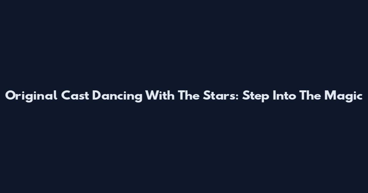 Original Cast Dancing With The Stars: Step Into The Magic