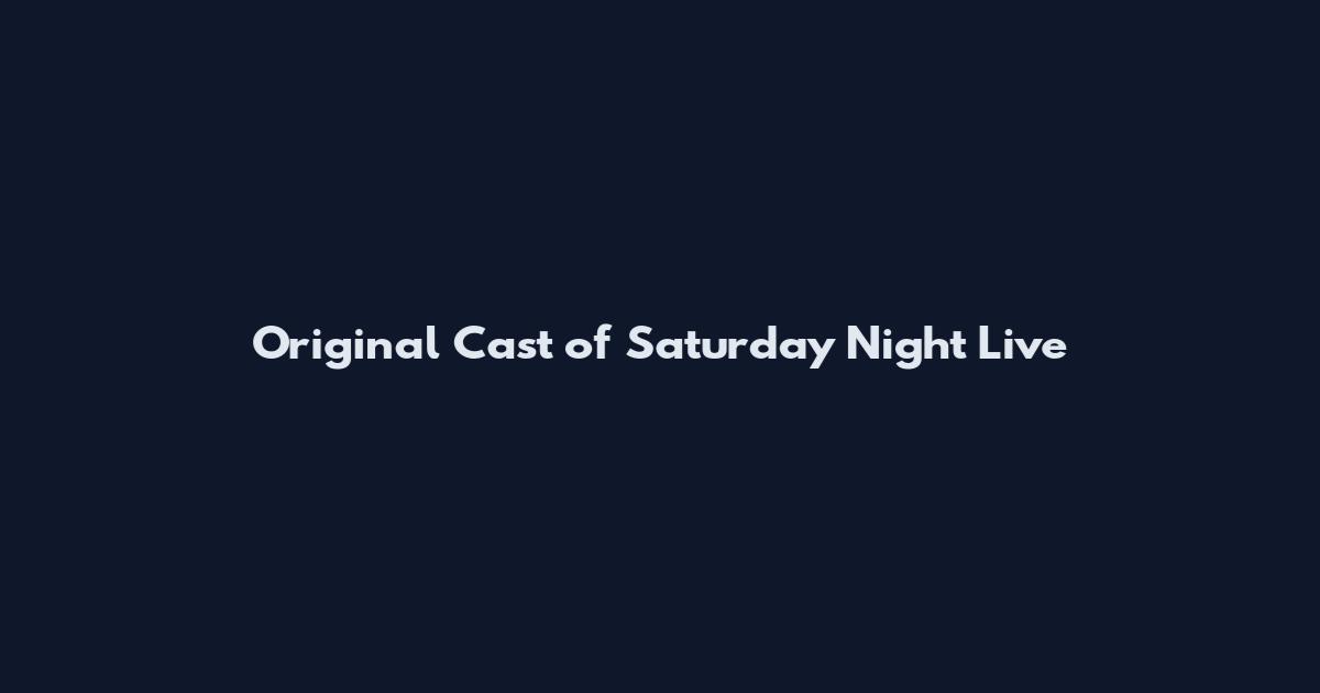 Original Cast of Saturday Night Live