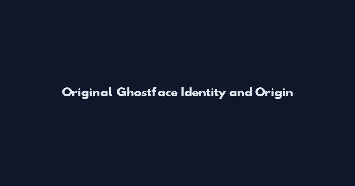 Original Ghostface Identity and Origin