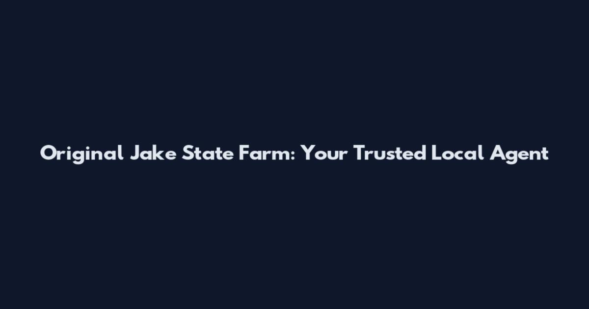 Original Jake State Farm: Your Trusted Local Agent