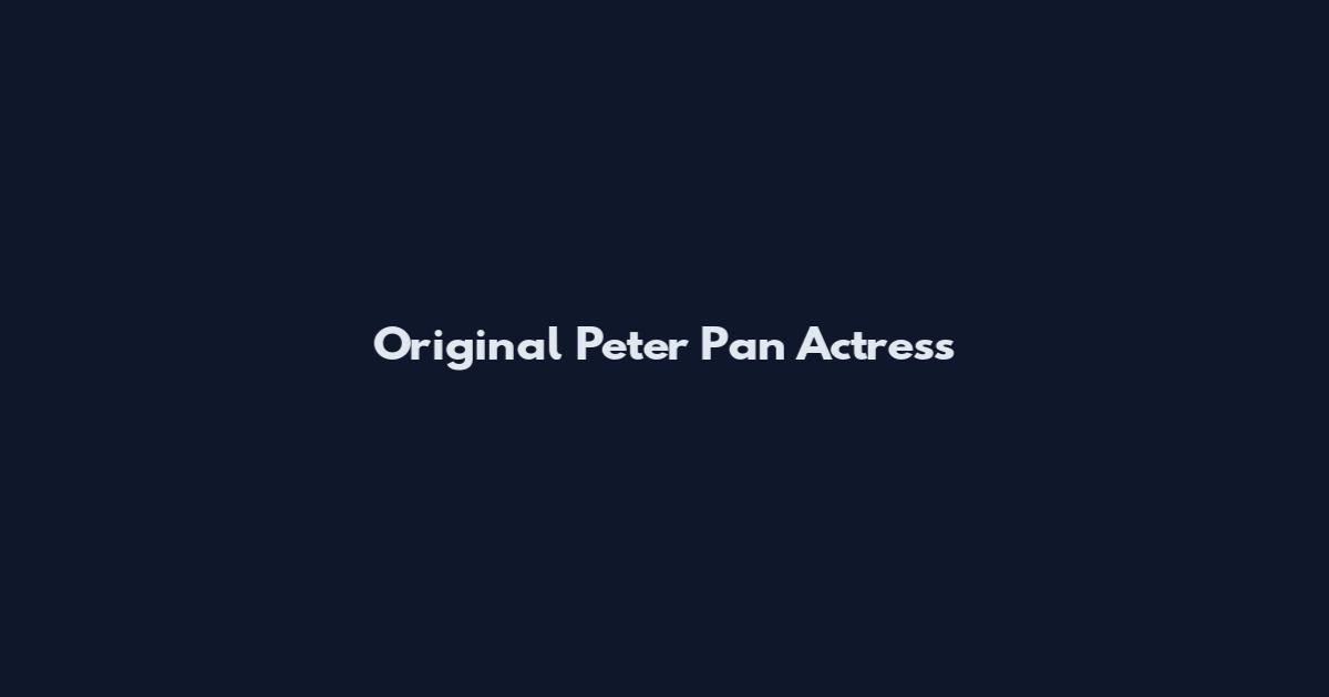 Original Peter Pan Actress