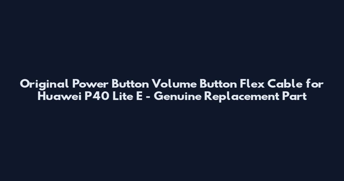 Original Power Button Volume Button Flex Cable for Huawei P40 Lite E - Genuine Replacement Part