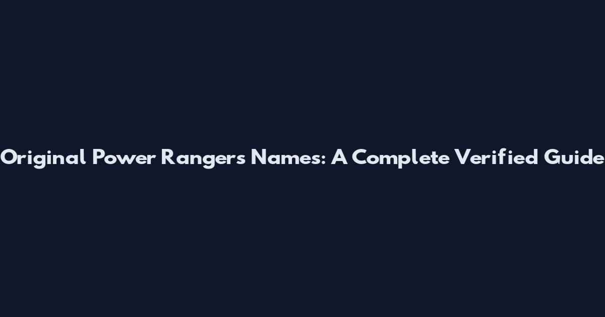 Original Power Rangers Names: A Complete Verified Guide