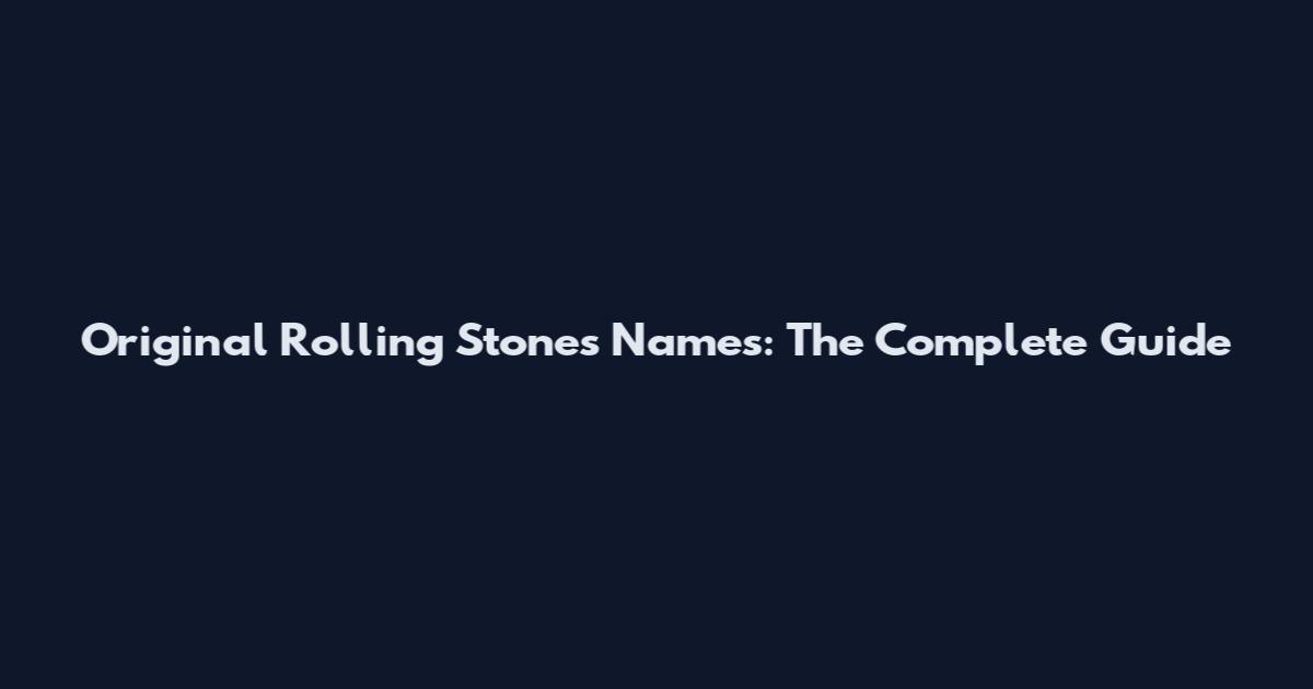 Original Rolling Stones Names: The Complete Guide