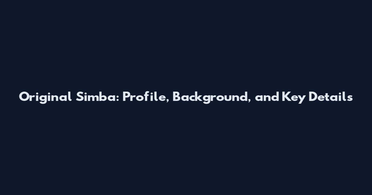 Original Simba: Profile, Background, and Key Details