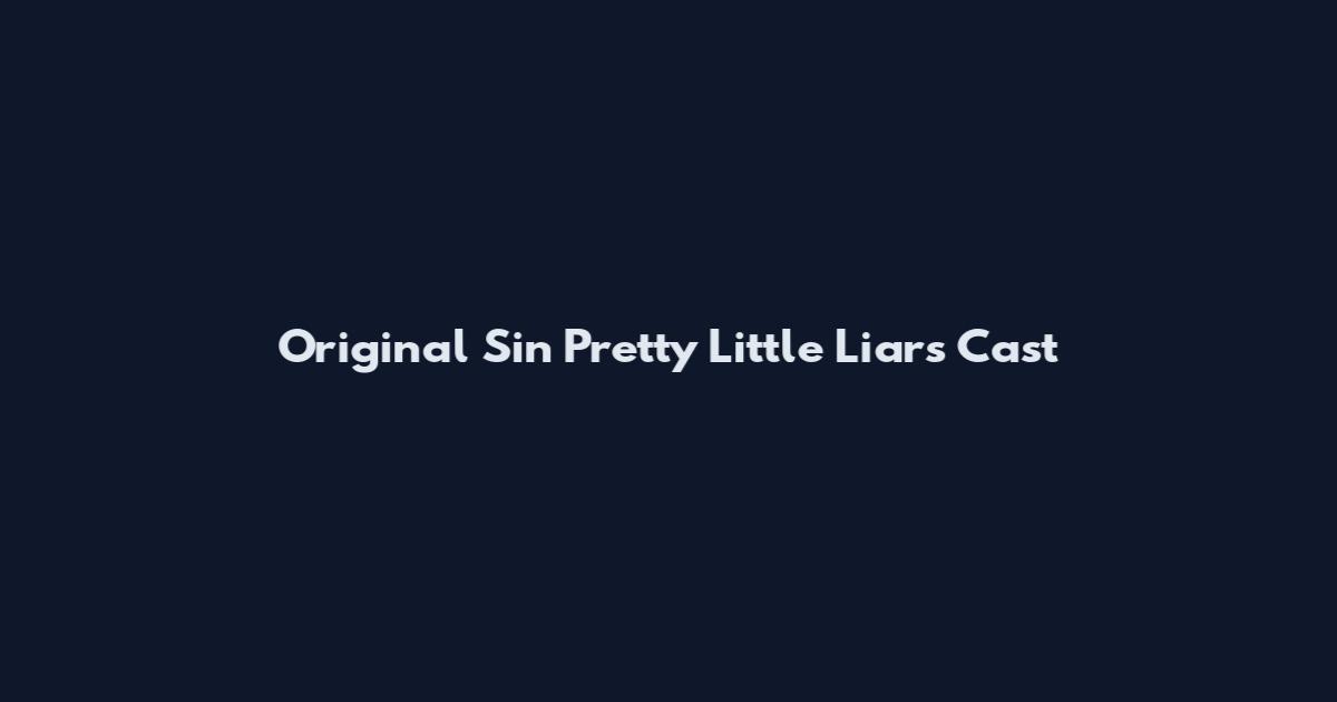 Original Sin Pretty Little Liars Cast