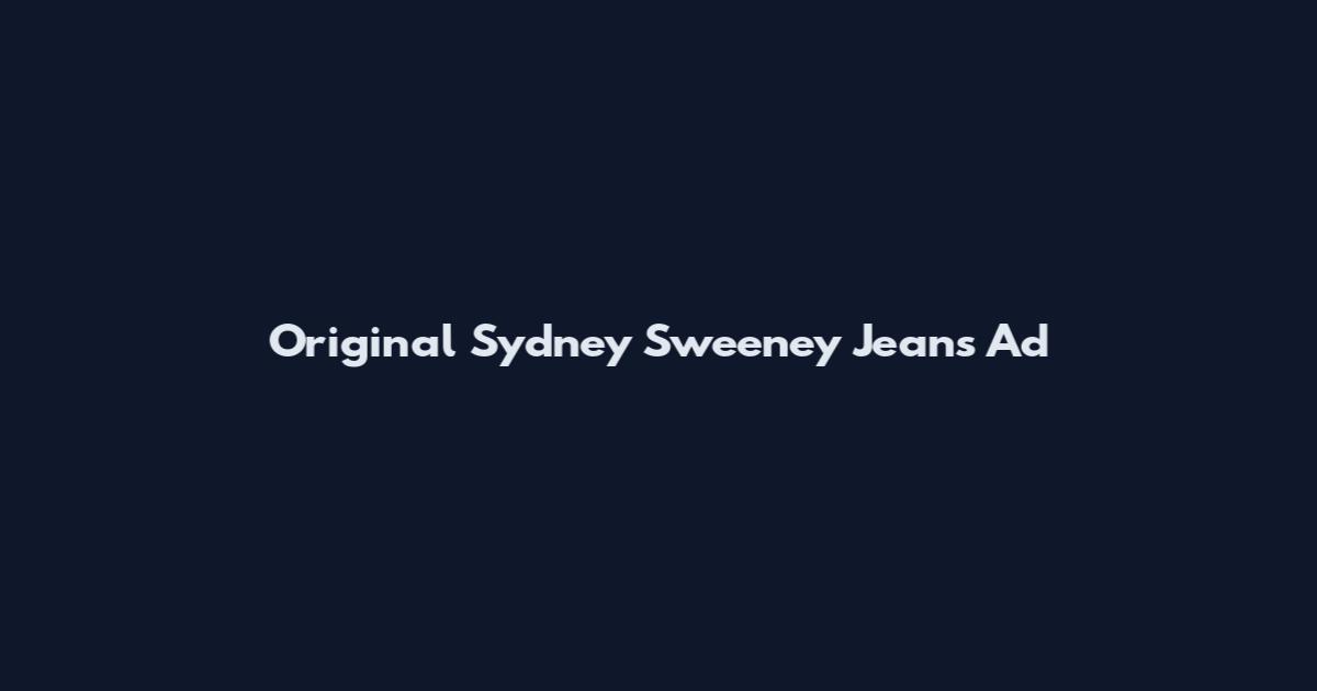 Original Sydney Sweeney Jeans Ad