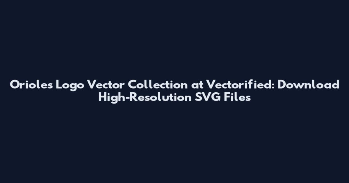 Orioles Logo Vector Collection at Vectorified: Download High-Resolution SVG Files