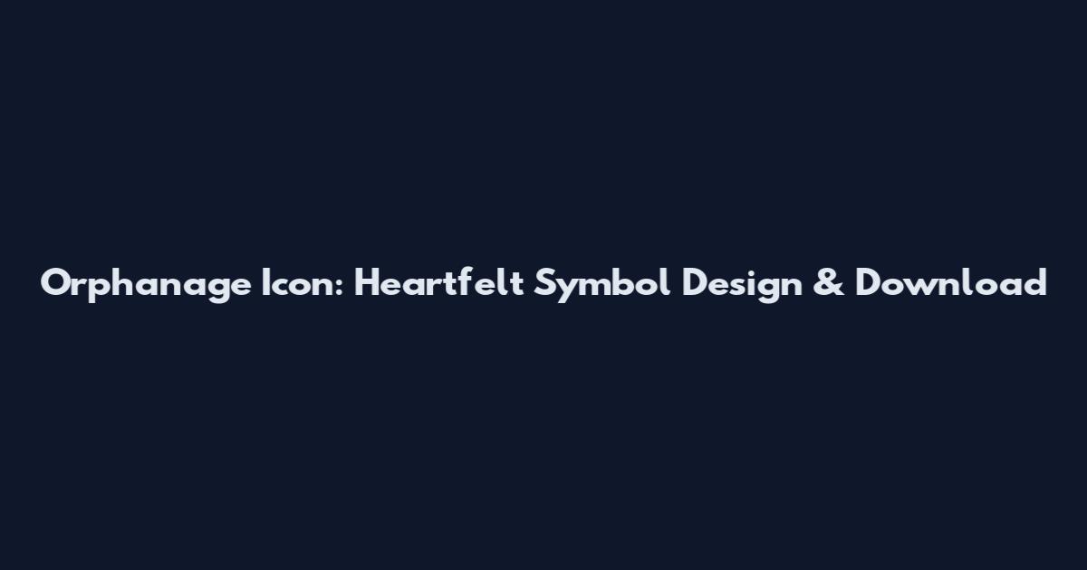 Orphanage Icon: Heartfelt Symbol Design & Download