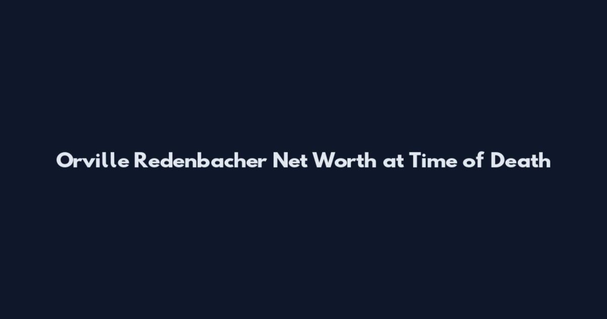 Orville Redenbacher Net Worth at Time of Death