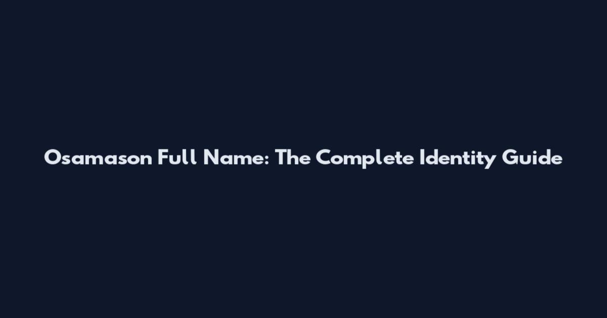 Osamason Full Name: The Complete Identity Guide