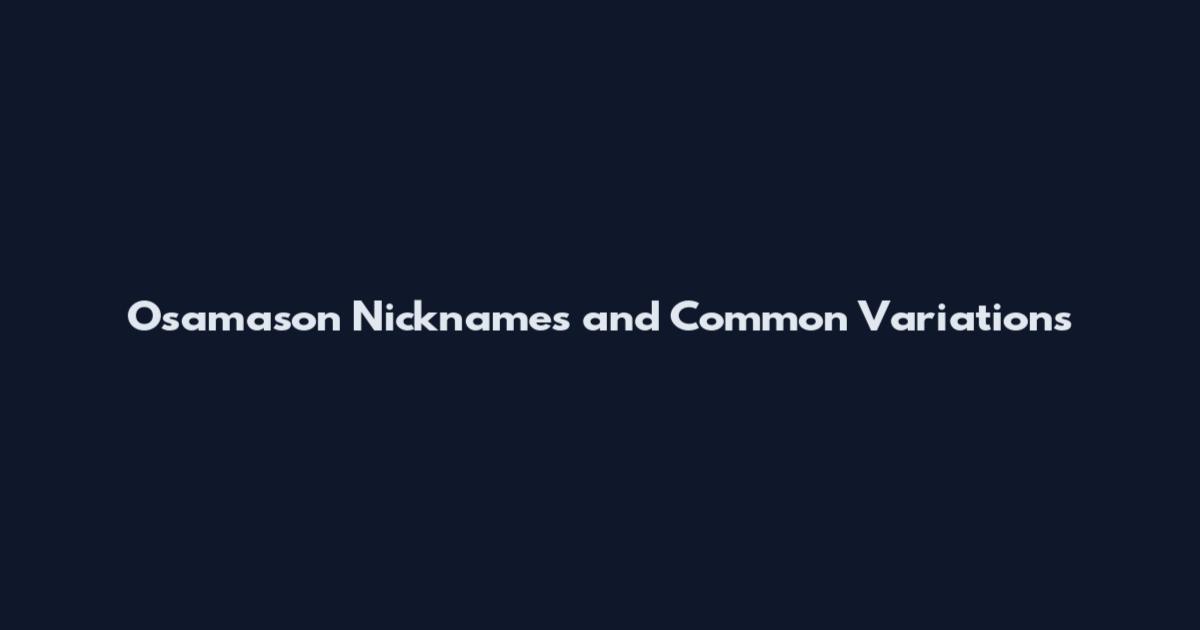 Osamason Nicknames and Common Variations