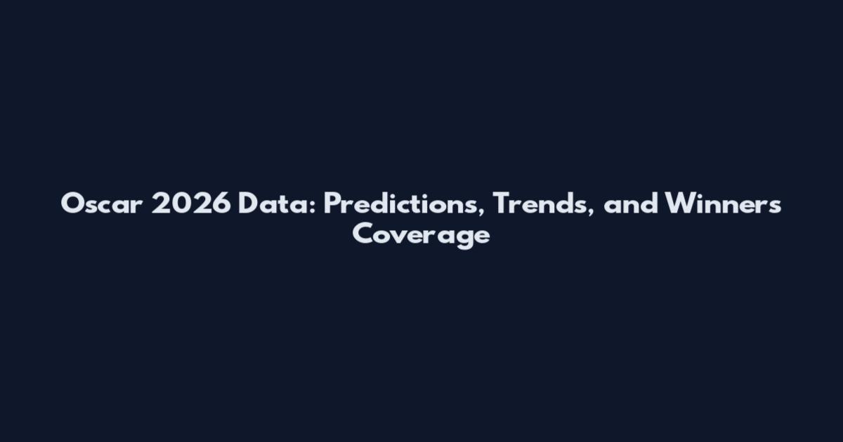 Oscar 2026 Data: Predictions, Trends, and Winners Coverage
