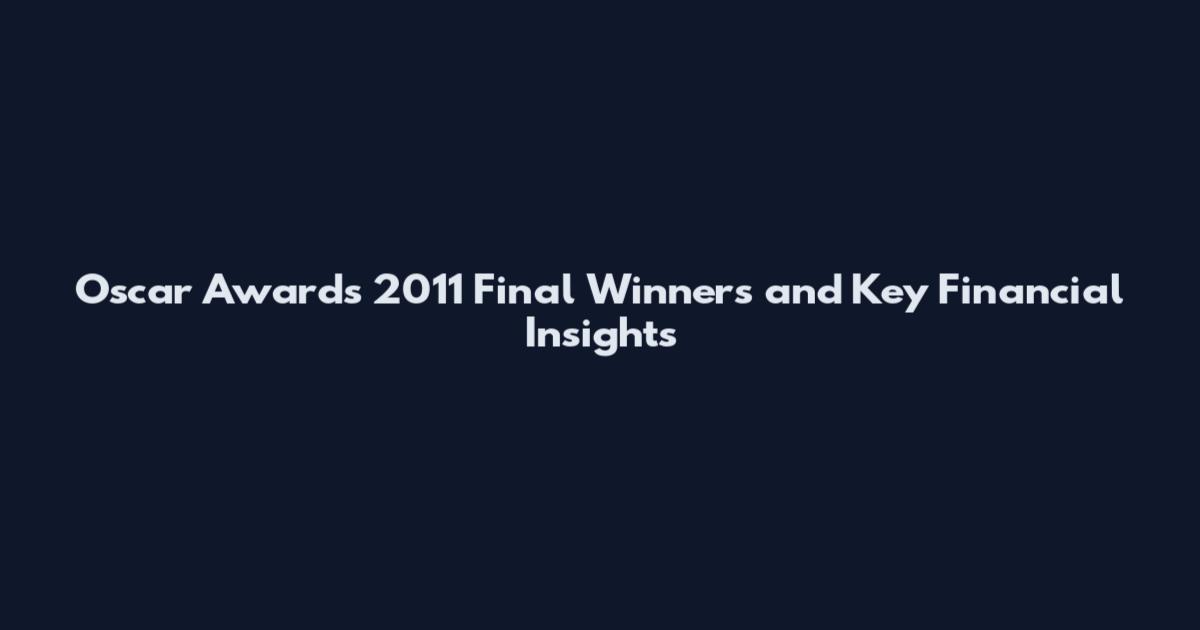 Oscar Awards 2011 Final Winners and Key Financial Insights