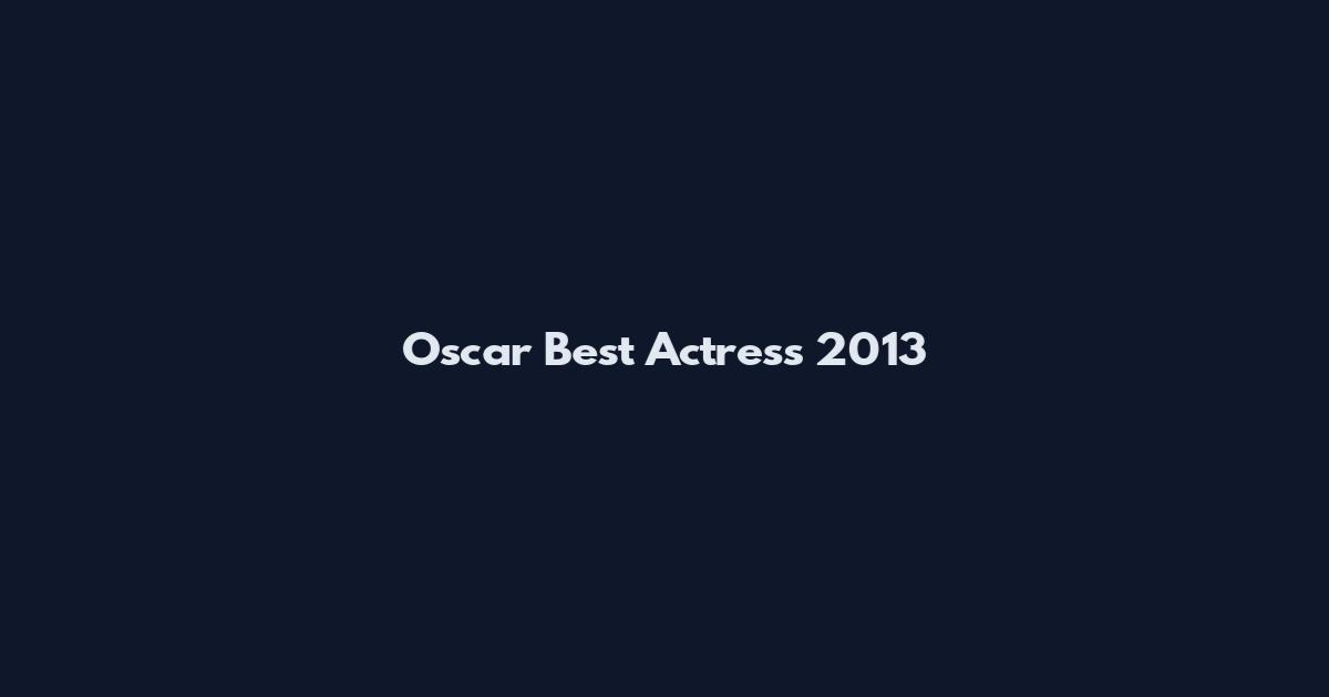 Oscar Best Actress 2013