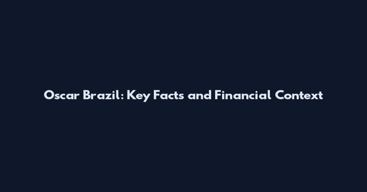 Oscar Brazil: Key Facts and Financial Context