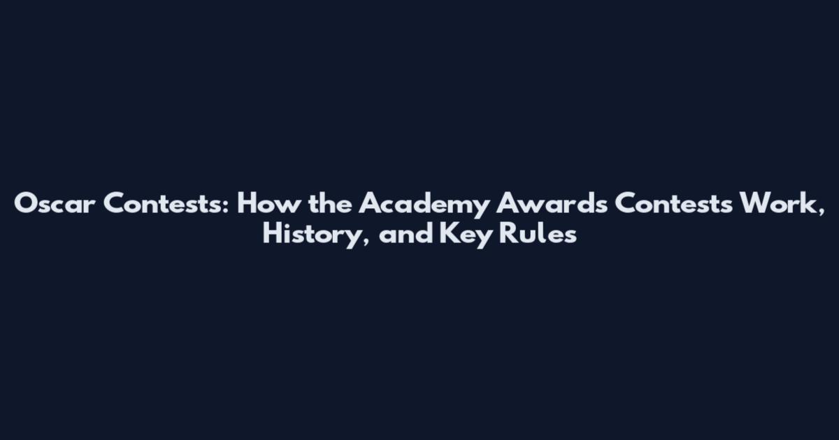 Oscar Contests: How the Academy Awards Contests Work, History, and Key Rules