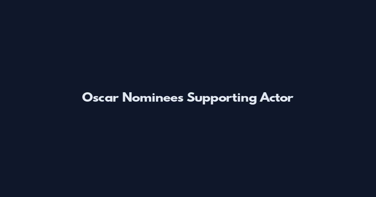 Oscar Nominees Supporting Actor
