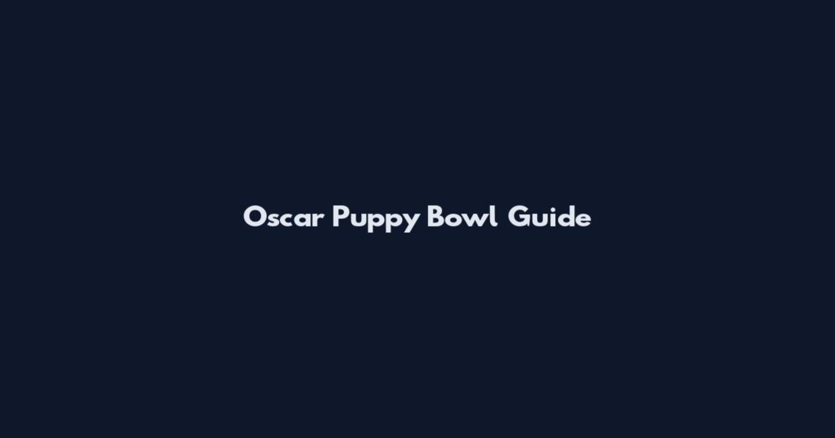 Oscar Puppy Bowl Guide